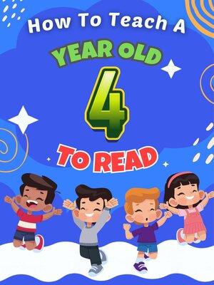 cover image of Teach Your 4 Year Old to Read